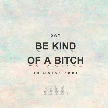 'Be Kind of a Bitch' Morse code Bracelet